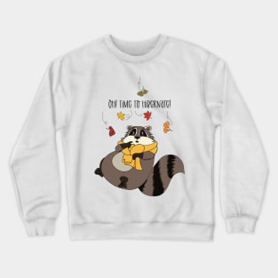 Time to hibernate! Autumn is here, the raccoon gets tired Crewneck Sweatshirt